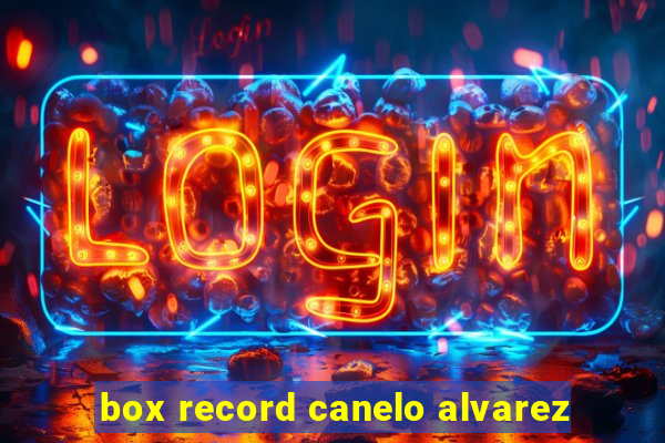 box record canelo alvarez